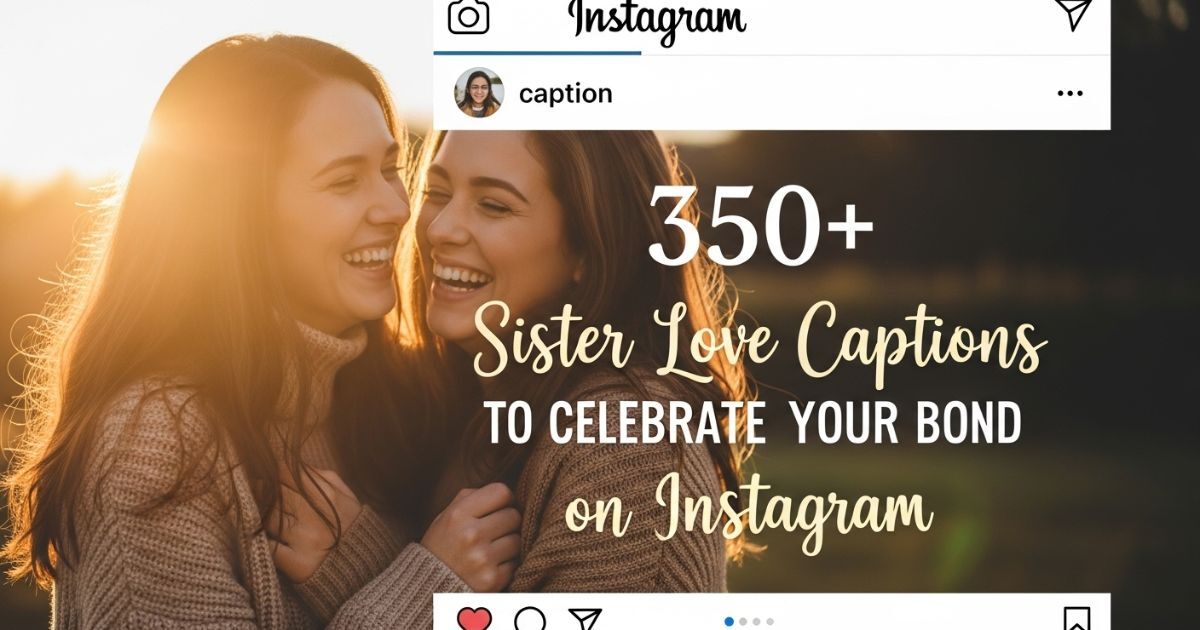 350-sister-love-captions-to-celebrate-your-bond-on-instagram