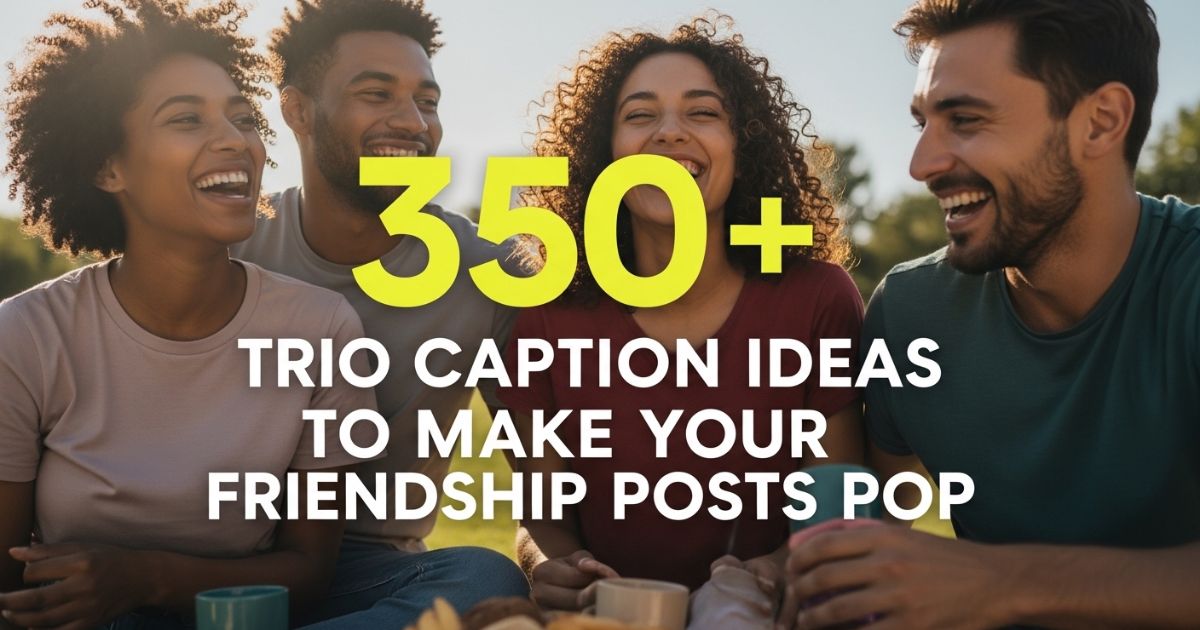 350-trio-caption-ideas-to-make-your-friendship-posts-pop