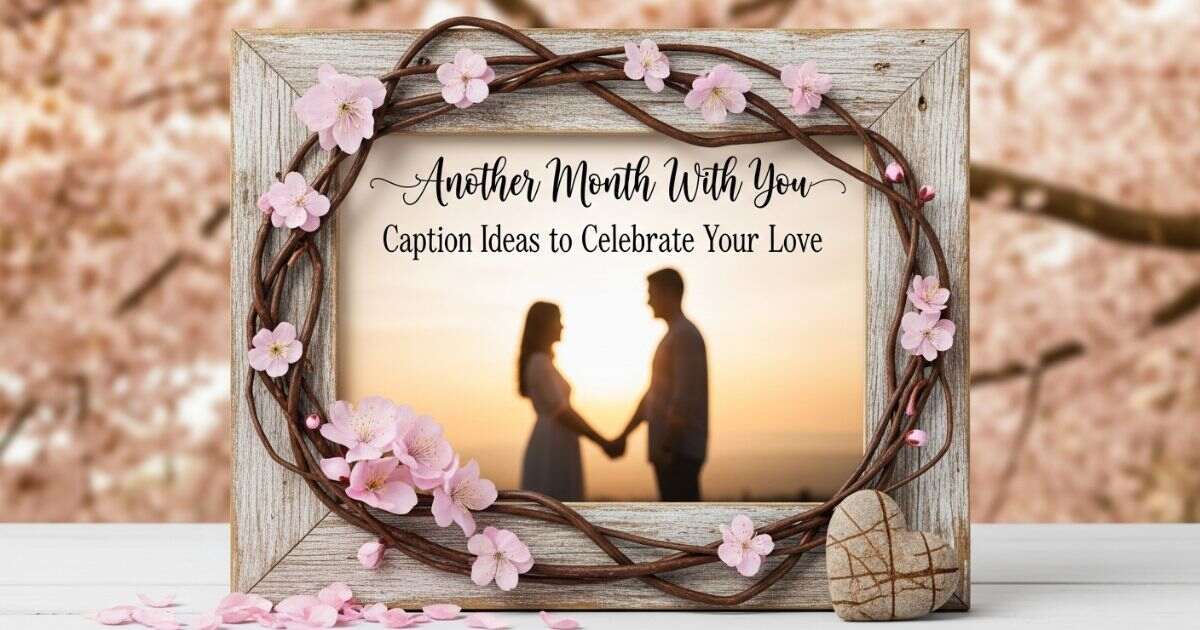 another-month-with-you-caption-ideas-to-celebrate-your-love