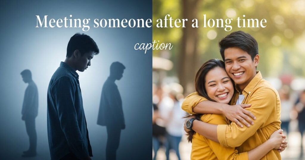 meeting-someone-after-a-long-time-caption