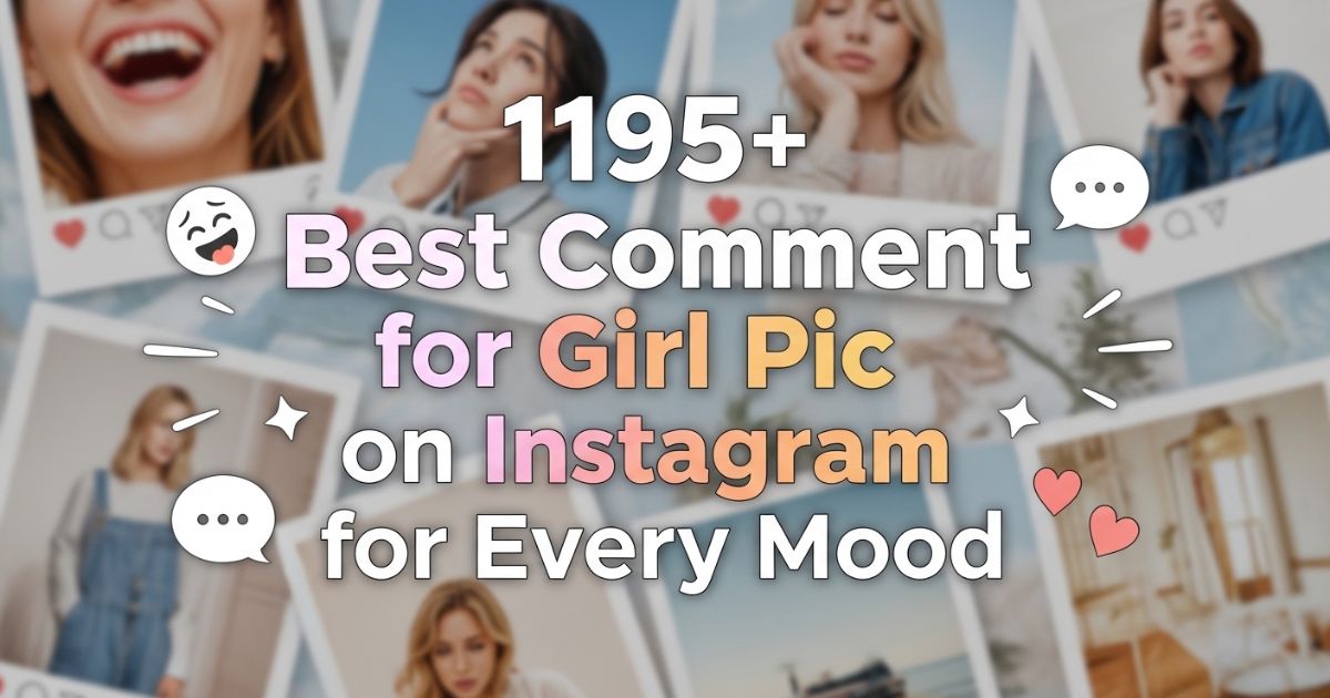 1195-best-comment-for-girl-pic-on-instagram-for-every-mood