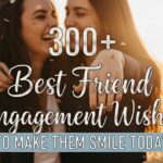 300-best-friend-engagement-wishes-to-make-them-smile-today