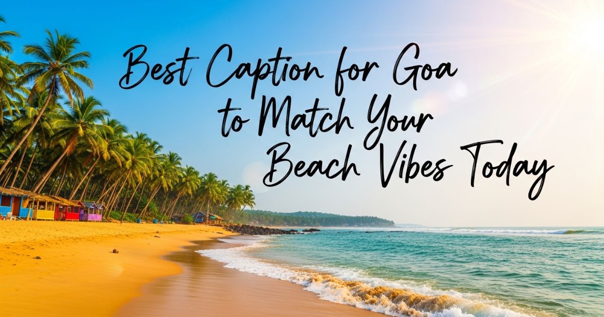 best-caption-for-goa-to-match-your-beach-vibes-today