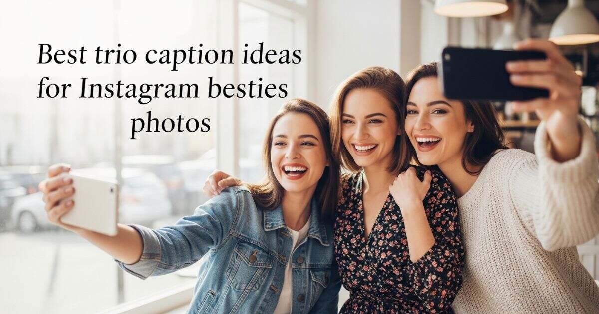 best-trio-caption-ideas-for-instagram-besties-photos