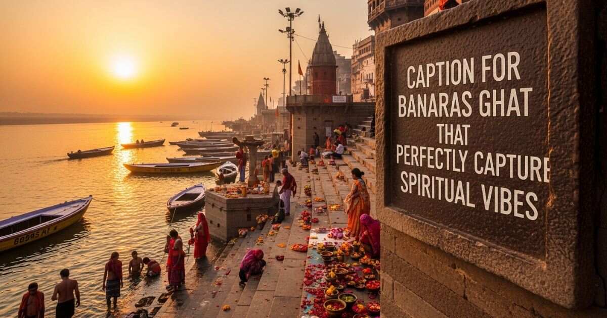 caption-for-banaras-ghat-that-perfectly-capture-spiritual-vibes