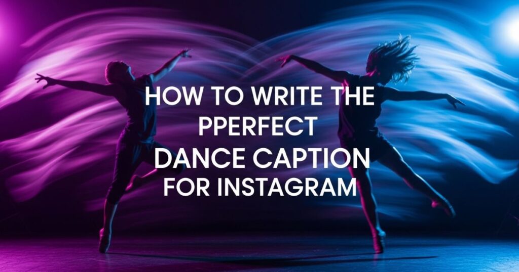 how-to-write-the-perfect-dance-caption-for-instagram