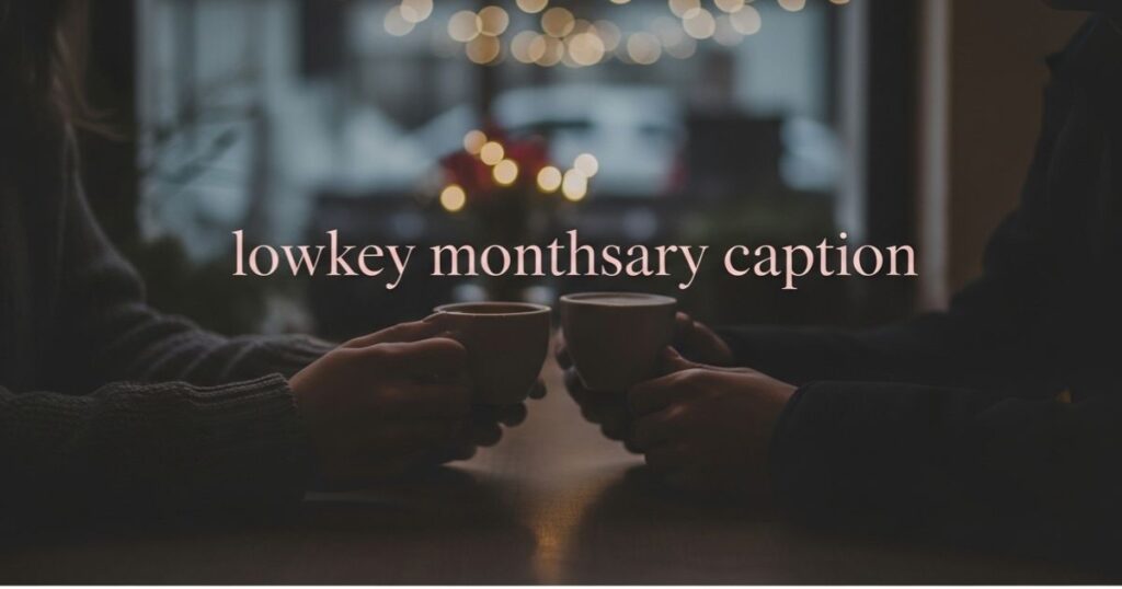 lowkey-monthsary-caption