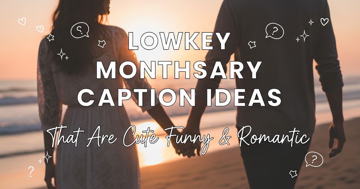 lowkey-monthsary-caption-ideas-that-are-cute-funny-and-romantic