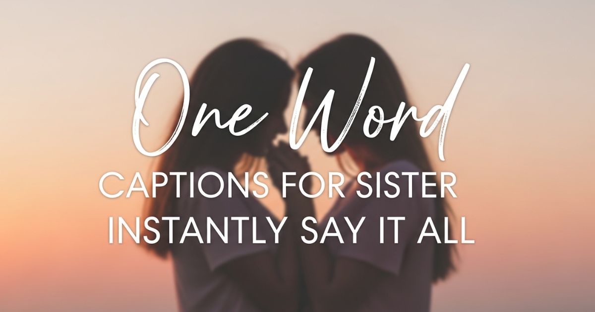 one-word-captions-for-sister-that-instantly-say-it-all