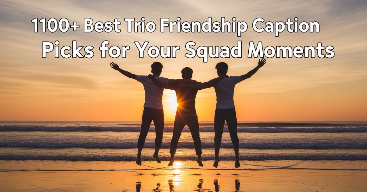 1100-best-trio-friendship-caption-picks-for-your-squad-moments