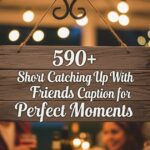 590-short-catching-up-with-friends-caption-for-perfect-moments