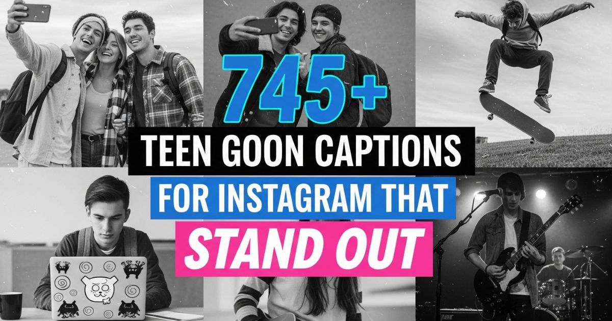 745-teen-goon-captions-for-instagram-that-stand-out