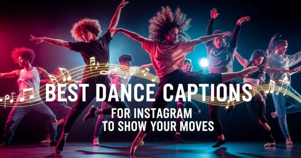 Best Dance Captions for Instagram to Show Your Moves