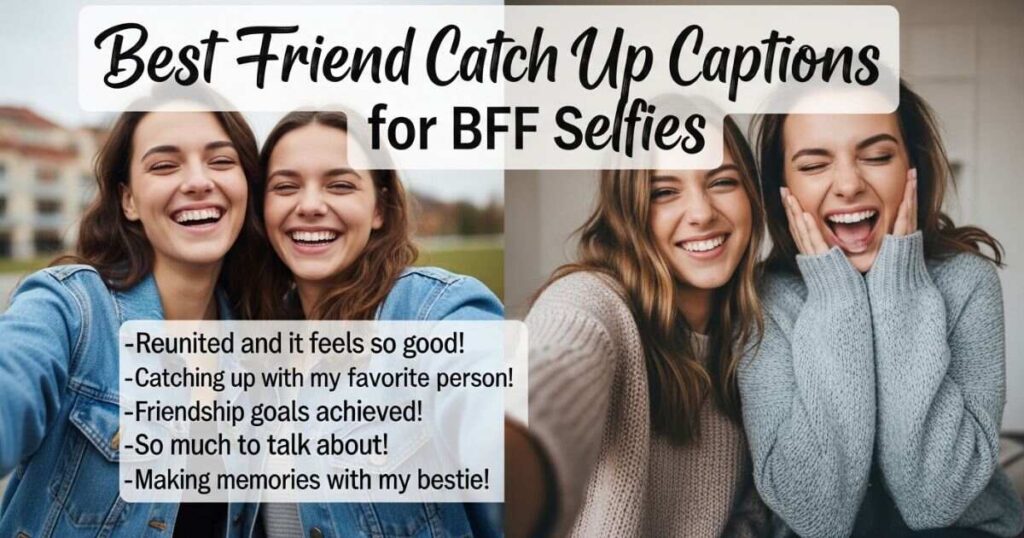 best-friend-catch-up-captions-for-bff-selfies