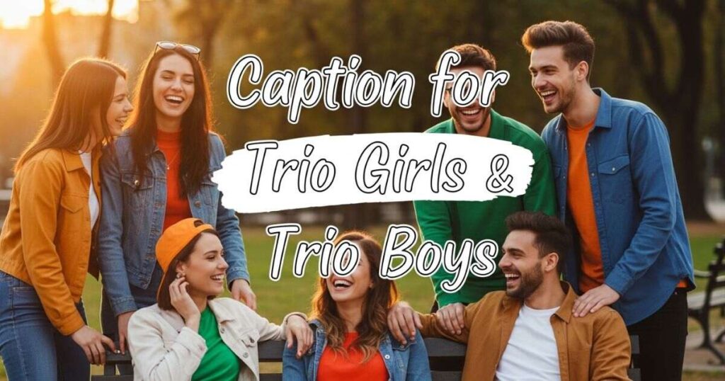 caption-for-trio-girls-and-trio-boys