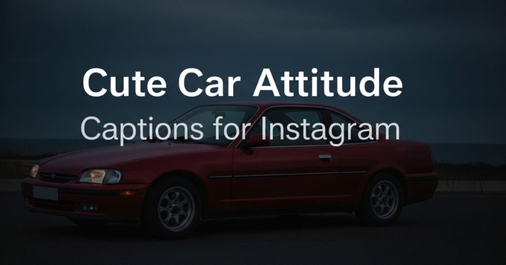 cute-car-attitude-captions-for-instagram
