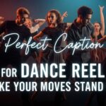 perfect-caption-for-dance-reel-make-your-moves-stand-out