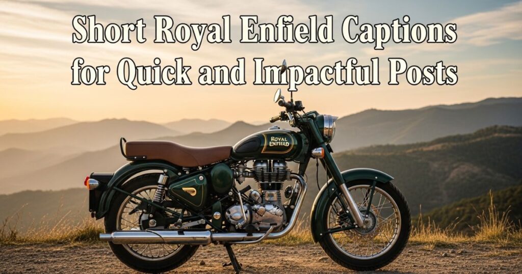 short-royal-enfield-captions-for-quick-and-impactful-posts