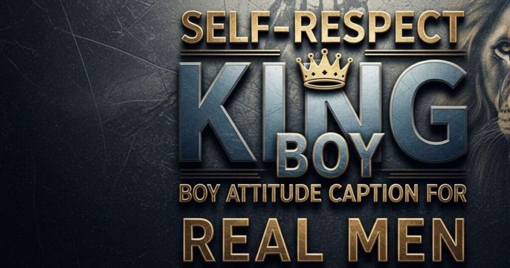 self-respect-king-boy-attitude-caption-for-real-men