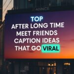 top-after-long-time-meet-friends-caption-ideas-that-go-viral