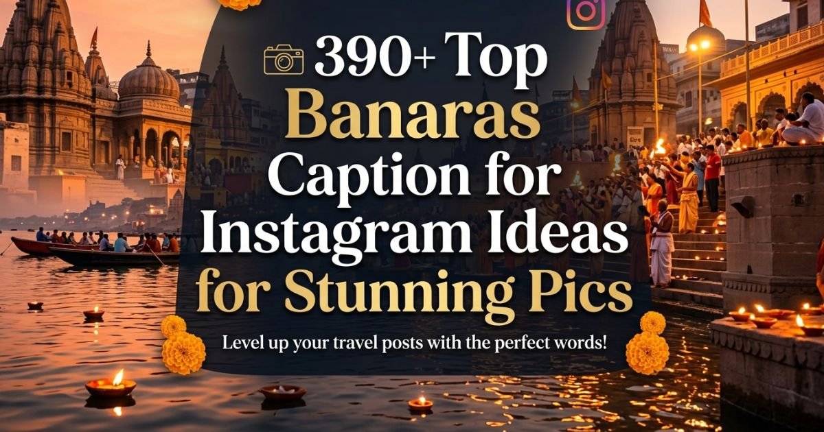 390-top-banaras-caption-for-instagram-ideas-for-stunning-pics