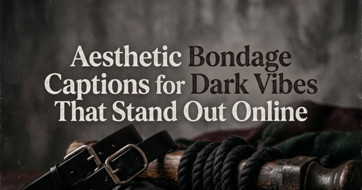 aesthetic-bondage-captions-for-dark-vibes-that-stand-out-online