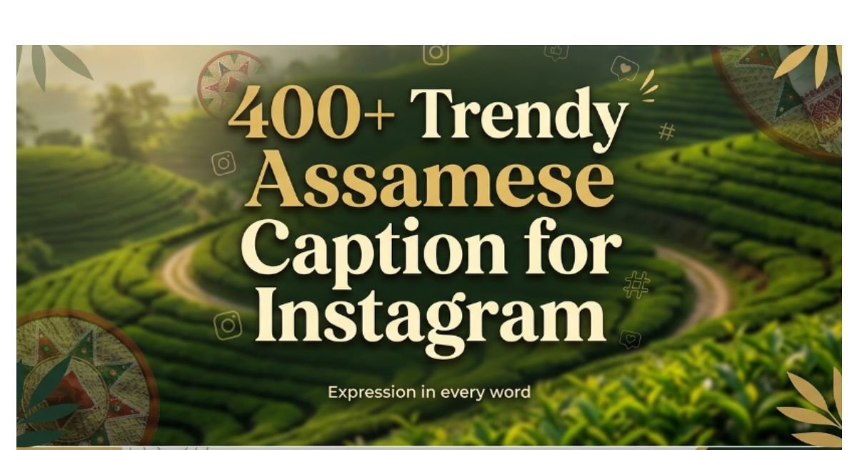 400-trendy-assamese-caption-for-instagram
