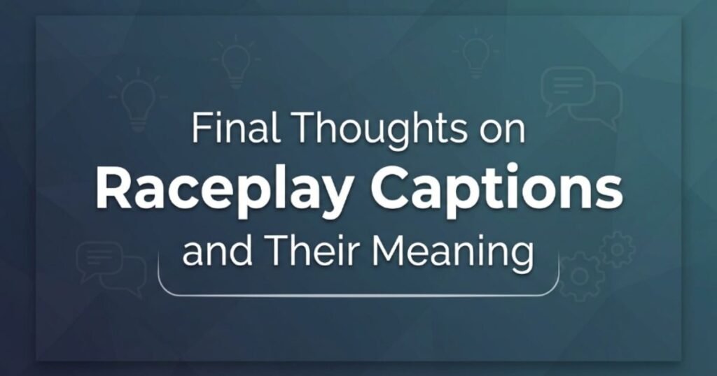 final-thoughts-on-raceplay-captions-and-their-meaning