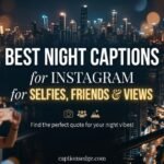 best-night-captions-for-instagram-for-selfies-friends-and-views