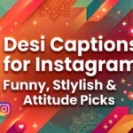 desi-captions-for-instagram-funny-stylish-and-attitude-picks